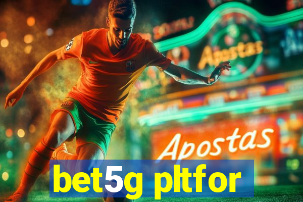 bet5g pltfor